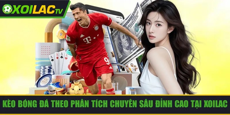 kèo bóng đá theo phân tích chuyên sâu
