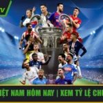 Kèo bóng đá Việt Nam hôm nay